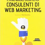 Il Primo Manuale Operativo per Consulenti di Web Marketing